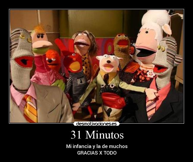 31 Minutos - Mi infancia y la de muchos
GRACIAS X TODO
