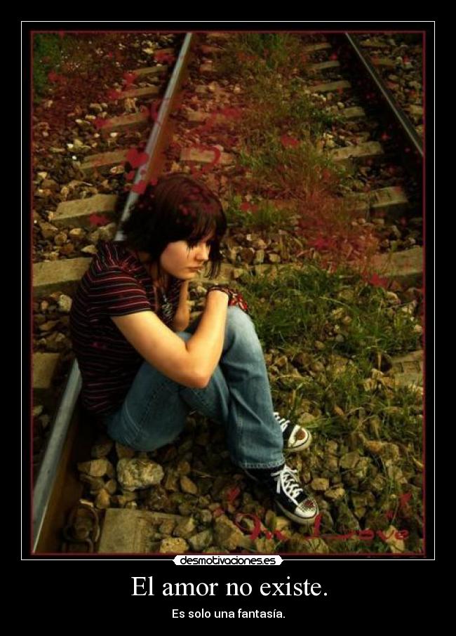 El amor no existe. - 