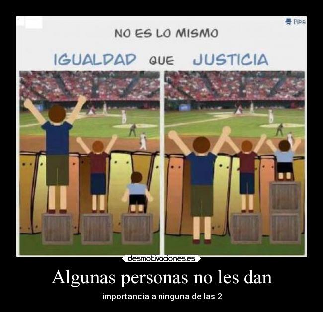 Algunas personas no les dan - importancia a ninguna de las 2