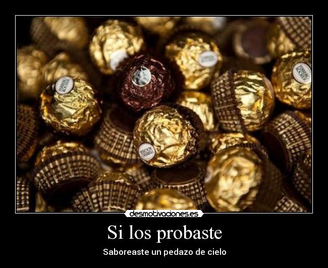 Si los probaste - Saboreaste un pedazo de cielo