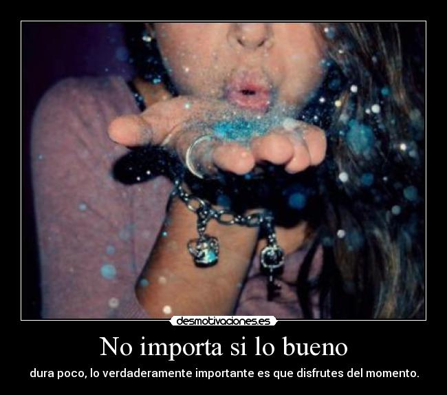 No importa si lo bueno - 