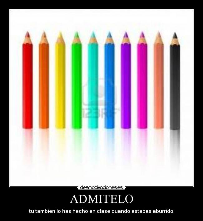 carteles lapices quien hecho aburrido clase admitelo desmotivaciones