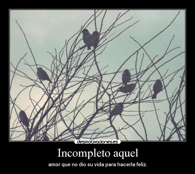 Incompleto aquel -