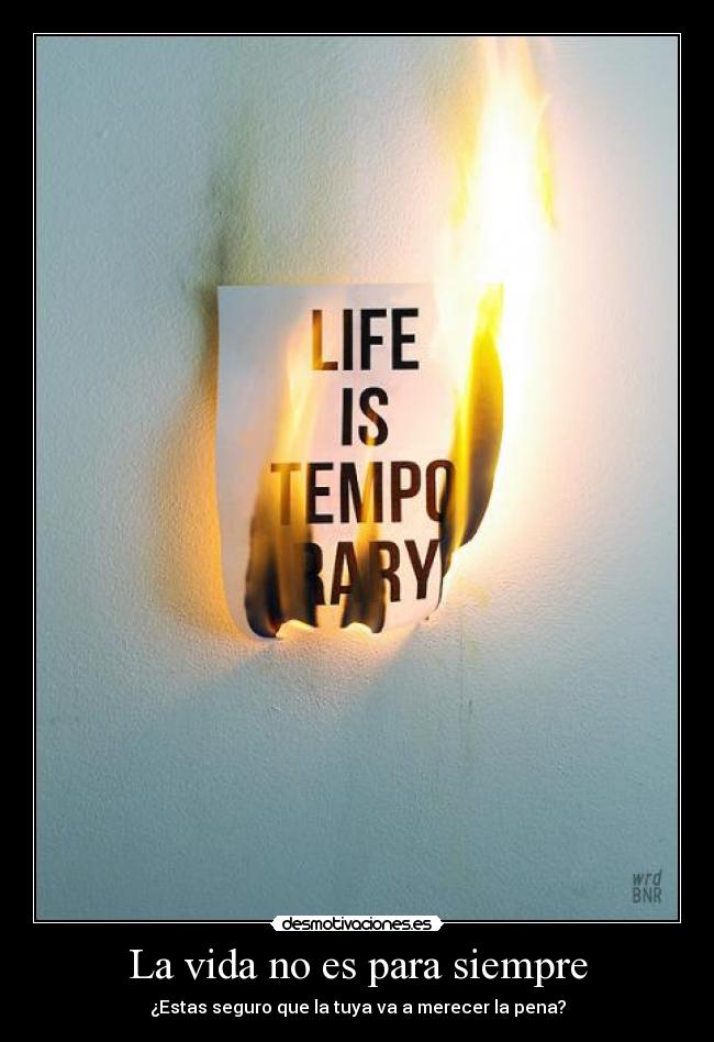 La vida no es para siempre -
