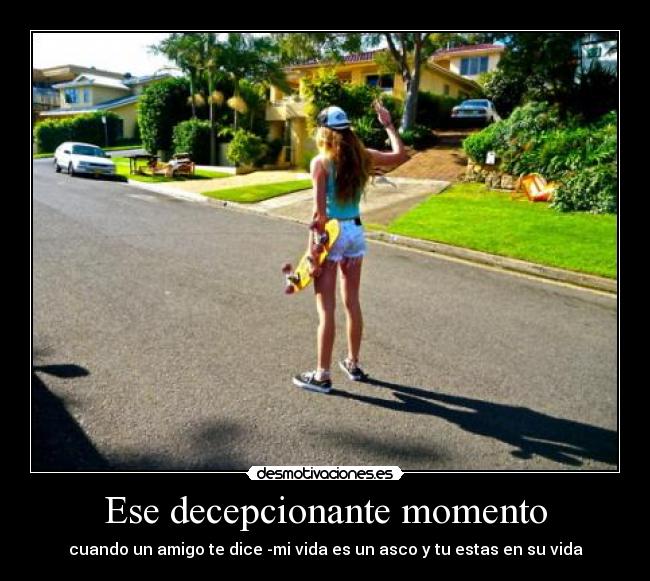 Ese decepcionante momento - 