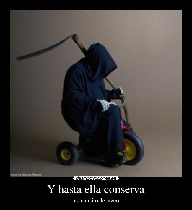 Y hasta ella conserva - su espíritu de joven
