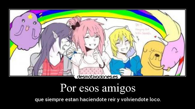 Por esos amigos -