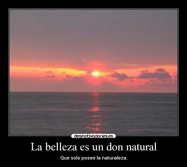 La belleza es un don natural -