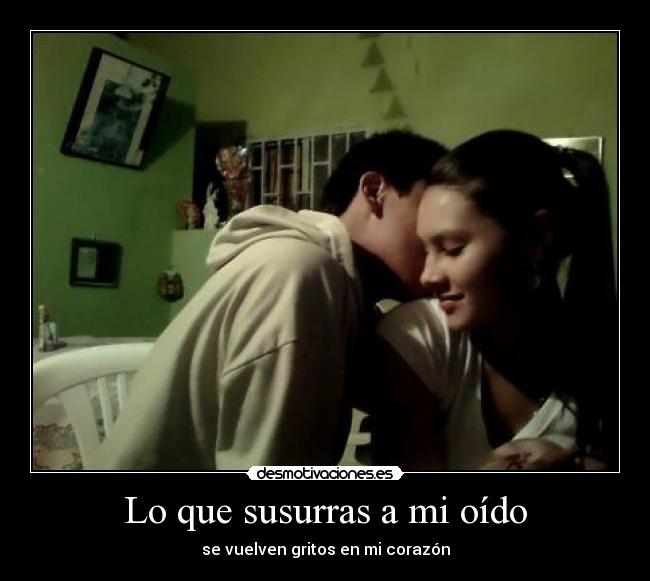 Lo que susurras a mi oído -