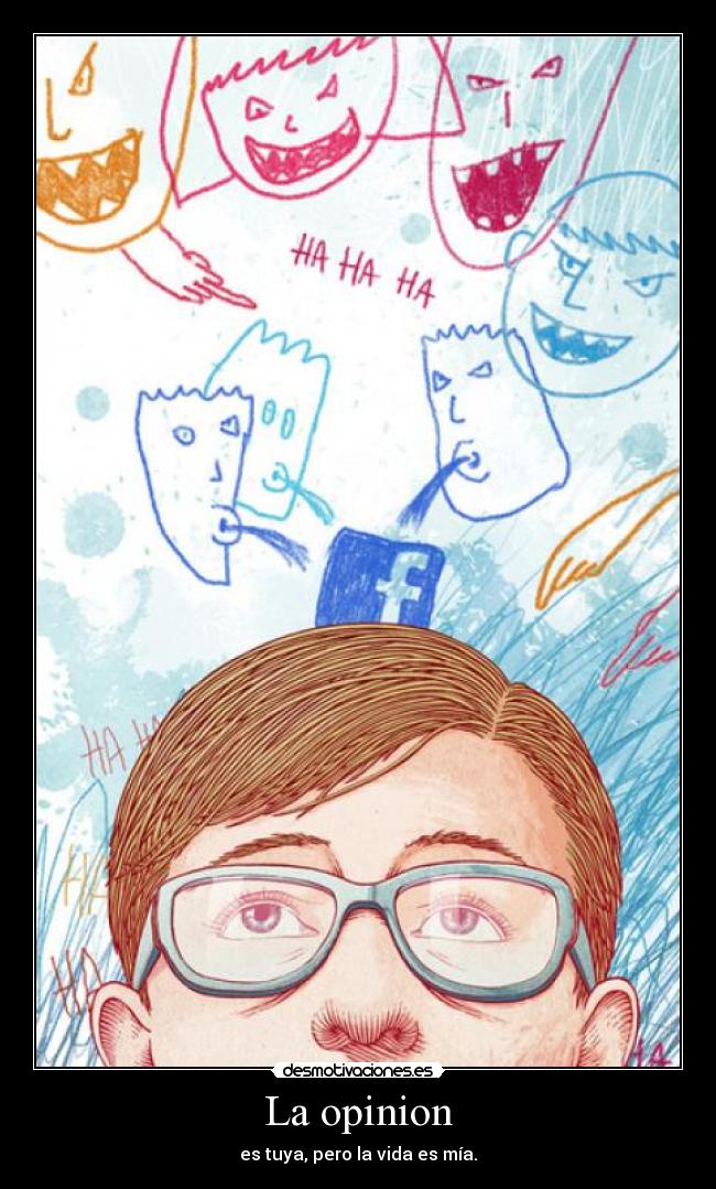 La opinion - es tuya, pero la vida es mía.