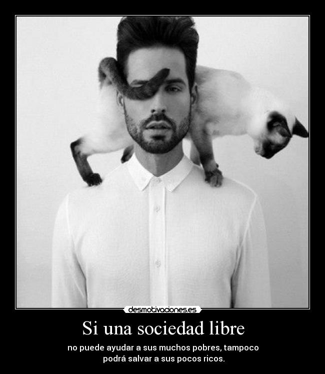 Si una sociedad libre - no puede ayudar a sus muchos pobres, tampoco
podrá salvar a sus pocos ricos.