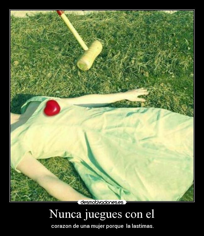 Nunca juegues con el -