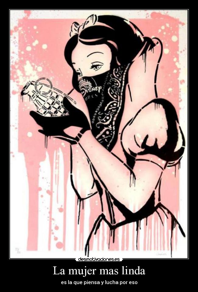 La mujer mas linda - es la que piensa y lucha por eso