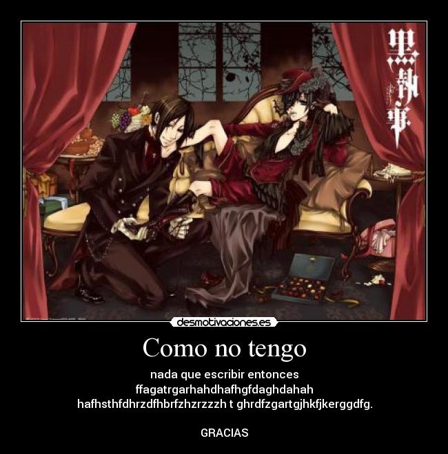 Como no tengo - nada que escribir entonces
ffagatrgarhahdhafhgfdaghdahah
hafhsthfdhrzdfhbrfzhzrzzzh t ghrdfzgartgjhkfjkerggdfg.
GRACIAS