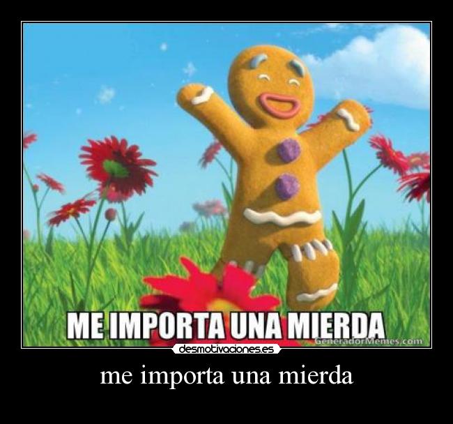 me importa una mierda -