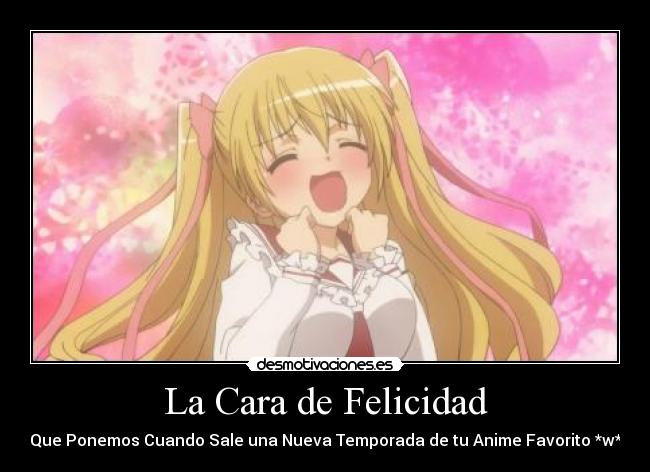 La Cara de Felicidad - Que Ponemos Cuando Sale una Nueva Temporada de tu Anime Favorito *w*