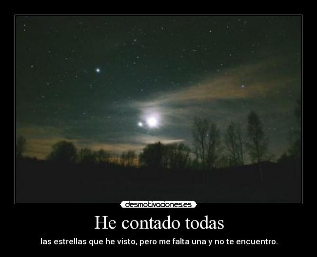 He contado todas - las estrellas que he visto, pero me falta una y no te encuentro.