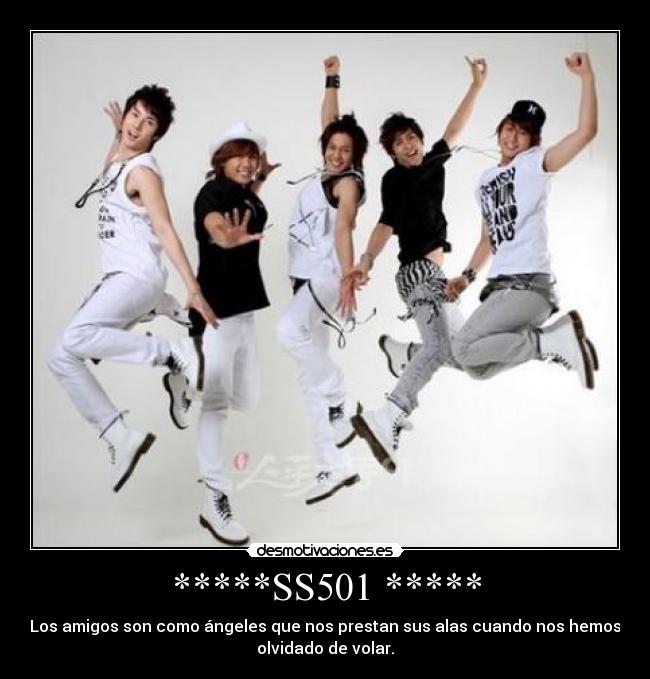 *****SS501 ***** - Los amigos son como ángeles que nos prestan sus alas cuando nos hemos
olvidado de volar.