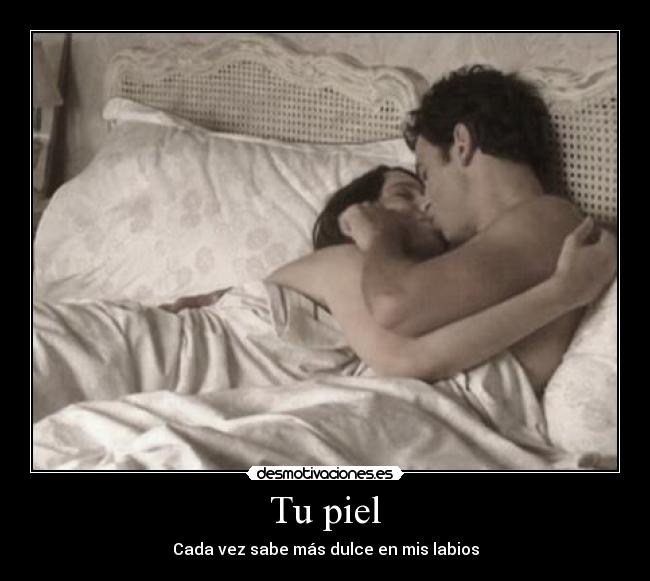 Tu piel - Cada vez sabe más dulce en mis labios