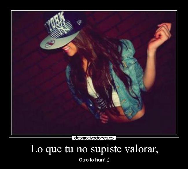 Lo que tu no supiste valorar, - 