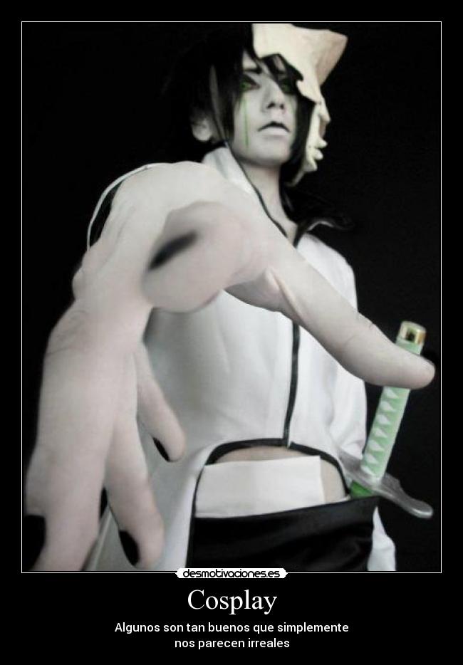 Cosplay - Algunos son tan buenos que simplemente
nos parecen irreales