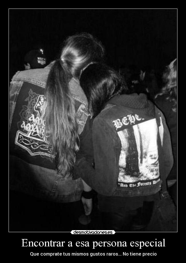 Encontrar a esa persona especial - Que comprate tus mismos gustos raros... No tiene precio