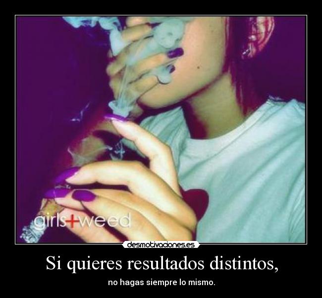 Si quieres resultados distintos, - 