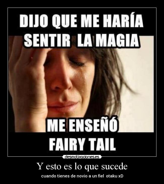 Y esto es lo que sucede - cuando tienes de novio a un fiel otaku xD