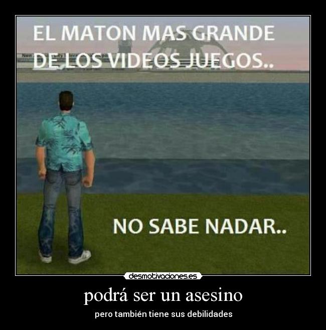 podrá ser un asesino - pero también tiene sus debilidades