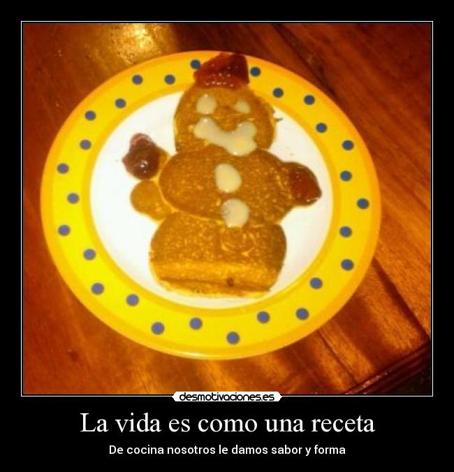 La vida es como una receta -