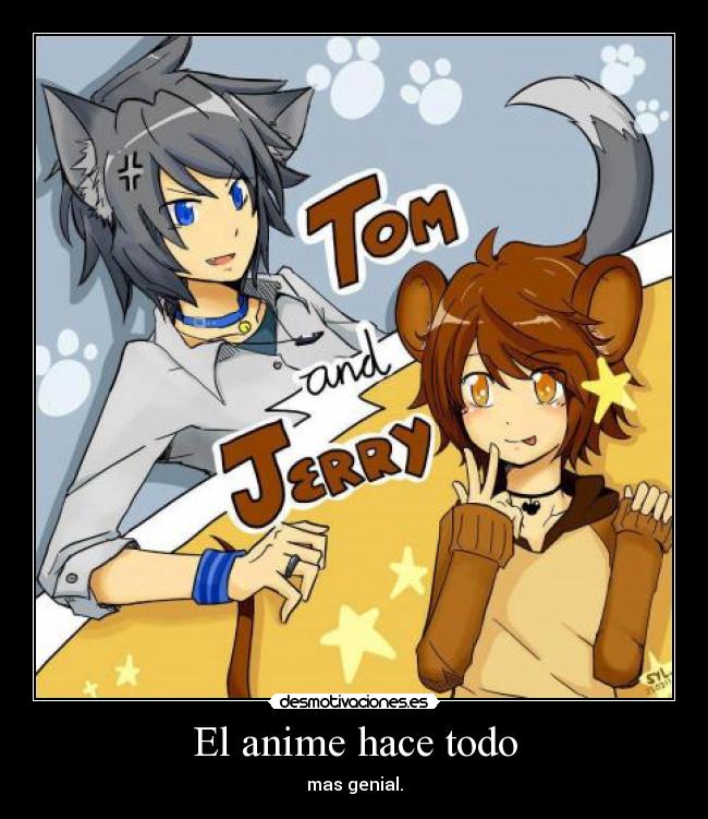 El anime hace todo - mas genial.