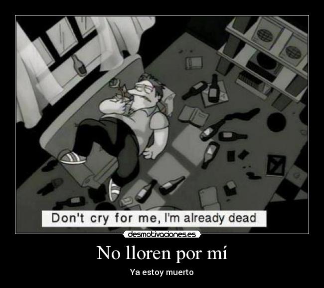carteles lloren por mi estoy muerto desmotivaciones