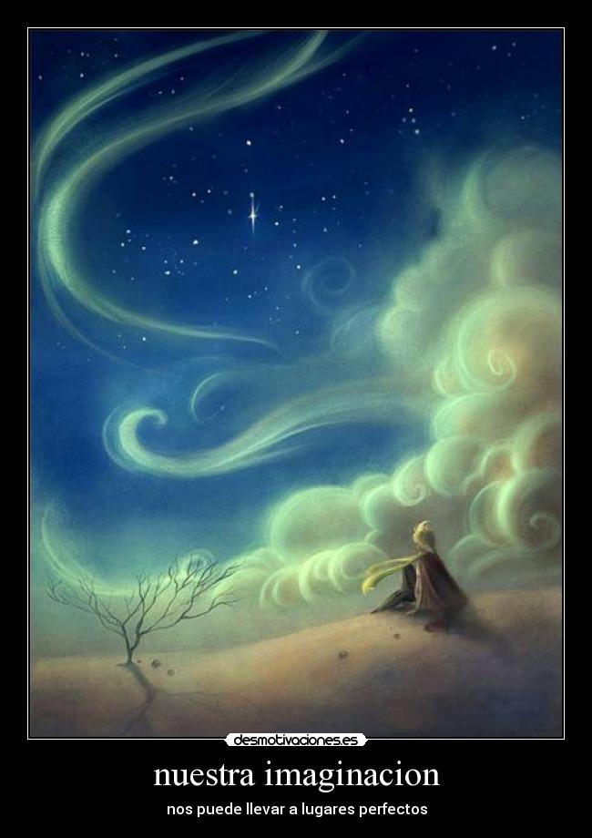 nuestra imaginacion - nos puede llevar a lugares perfectos