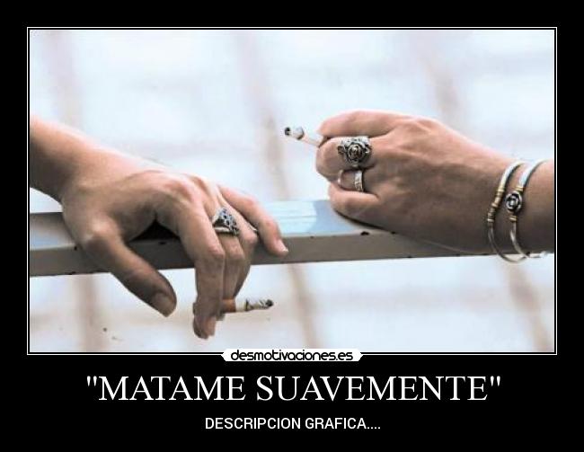 MATAME SUAVEMENTE - DESCRIPCION GRAFICA....