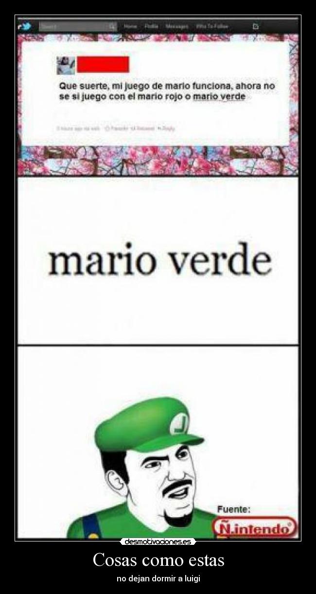 Cosas como estas - no dejan dormir a luigi