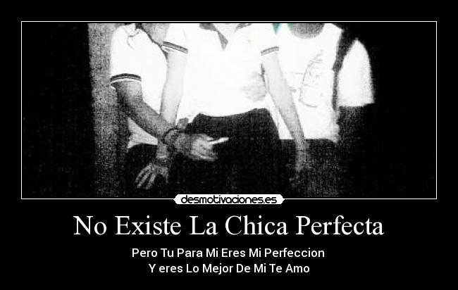 No Existe La Chica Perfecta -