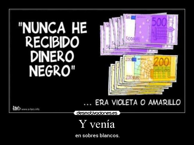 Y venía - en sobres blancos.