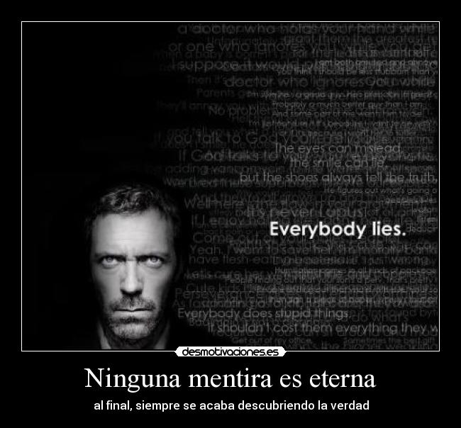 Ninguna mentira es eterna - al final, siempre se acaba descubriendo la verdad