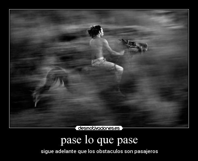 pase lo que pase Desmotivaciones