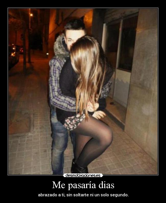 Me pasaría dias - 