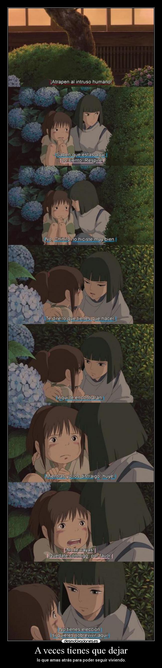 A veces tienes que dejar - lo que amas atrás para poder seguir viviendo.