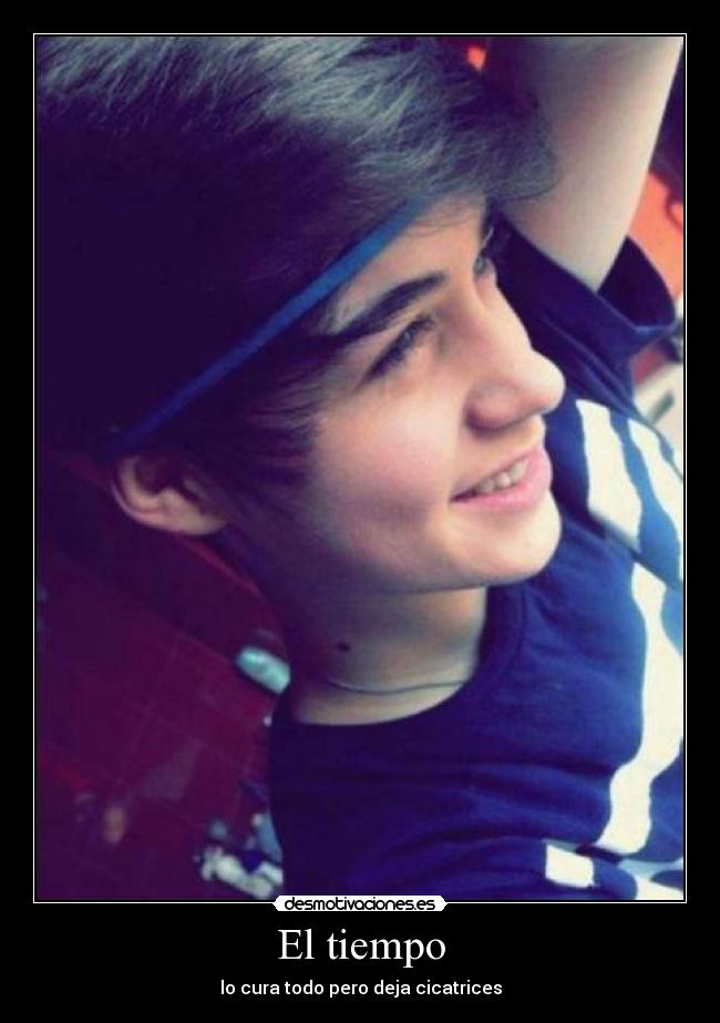 El tiempo - lo cura todo pero deja cicatrices
