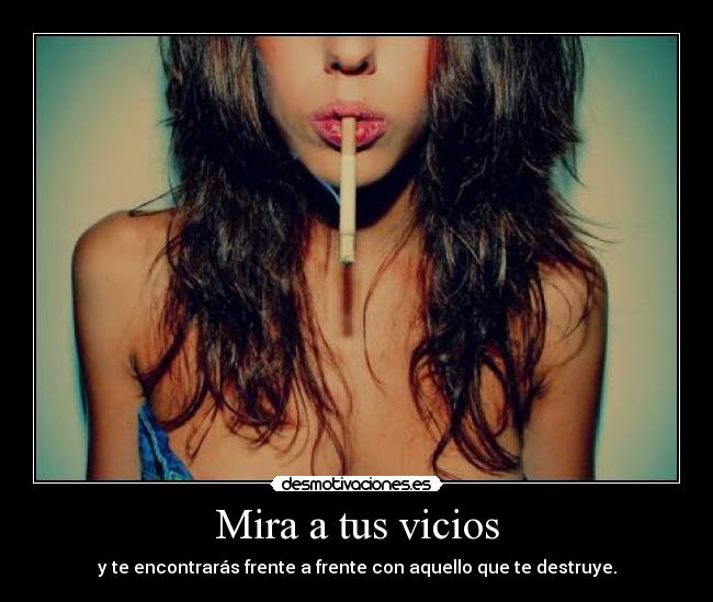 Mira a tus vicios - 