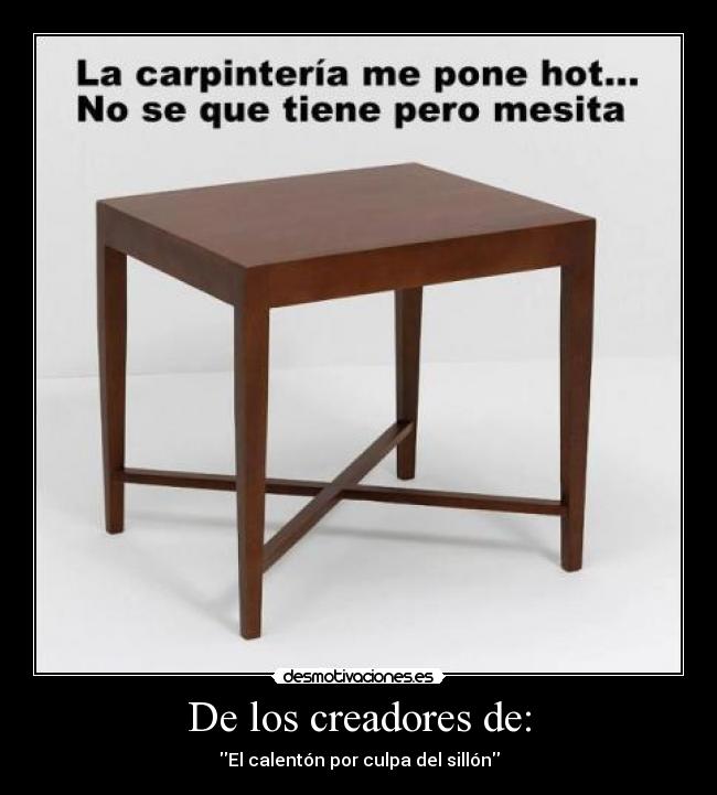 De los creadores de: - El calentón por culpa del sillón