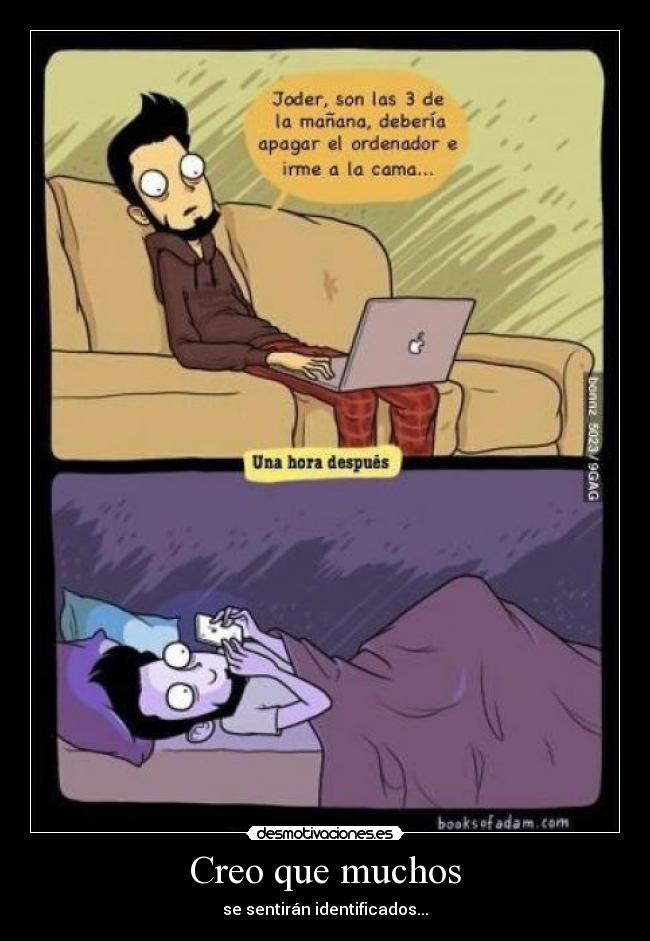 Creo que muchos - se sentirán identificados...
