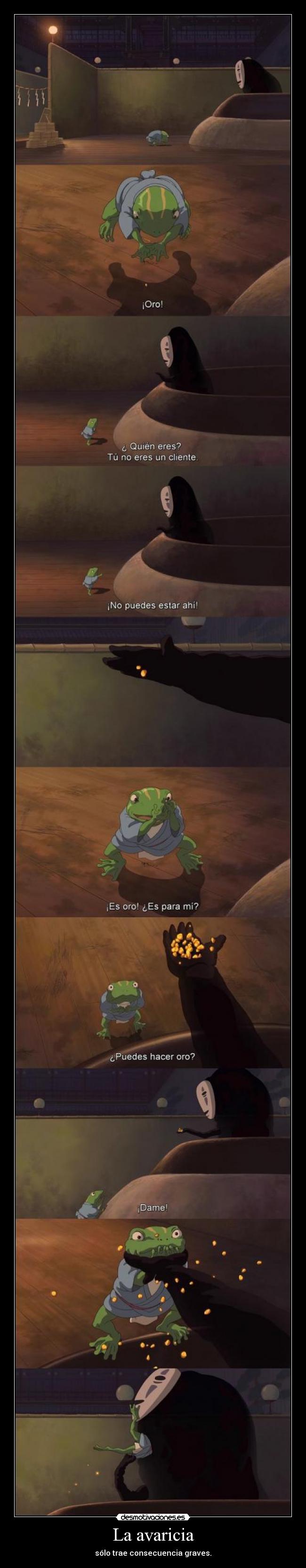 La avaricia - sólo trae consecuencia graves.