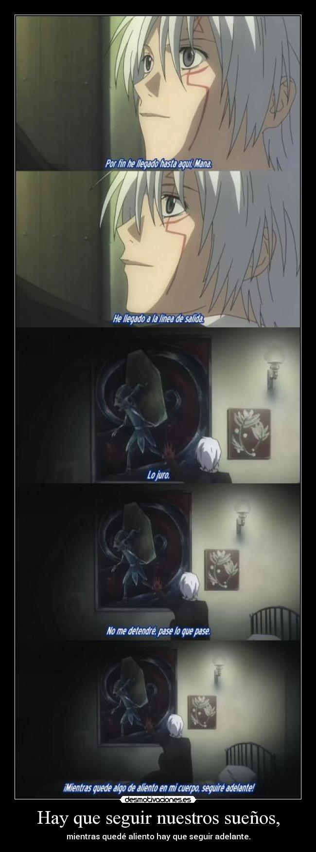 Hay que seguir nuestros sueños, - mientras quedé aliento hay que seguir adelante.