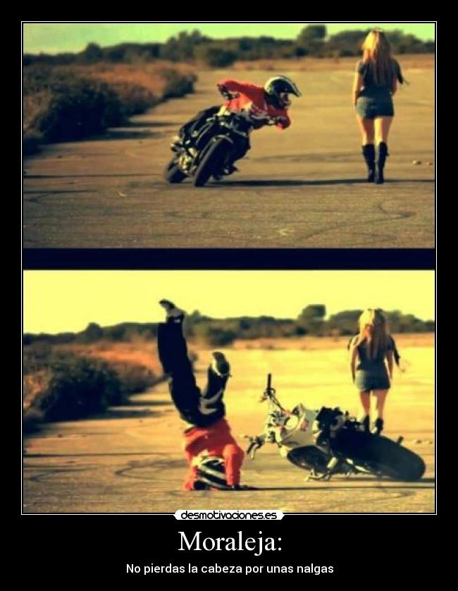 Moraleja: - No pierdas la cabeza por unas nalgas