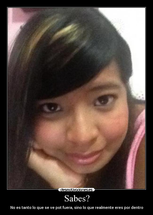 Sabes? -