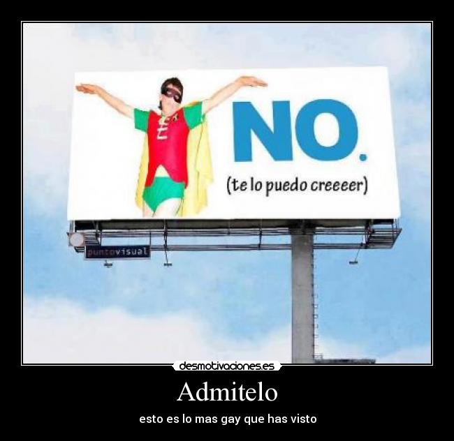 Admitelo - esto es lo mas gay que has visto